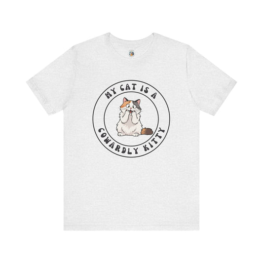 My Cat is a Cowardly Kitty Feline Funnies - Unisex Jersey Short Sleeve Tee