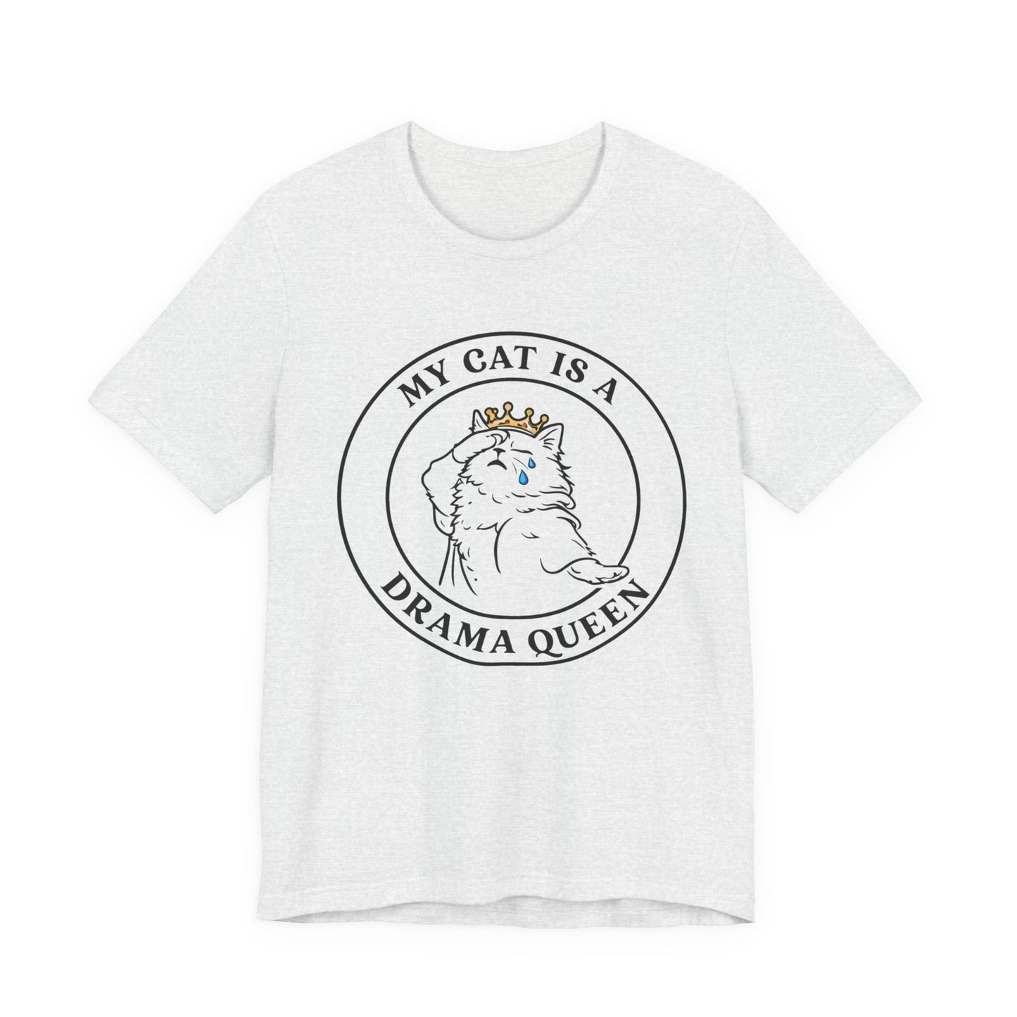 My Cat is a Drama Queen - Simply Purrfect -T-Shirt
