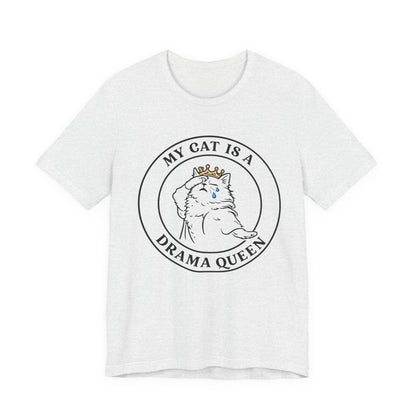 My Cat is a Drama Queen - Simply Purrfect -T-Shirt