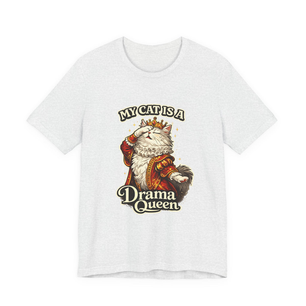 My Cat is a Drama Queen - Feline Funnies - T-Shirt