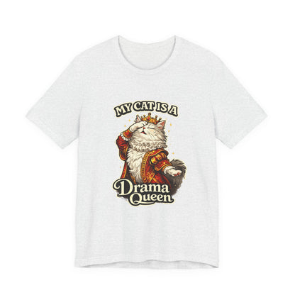 My Cat is a Drama Queen - Feline Funnies - T-Shirt