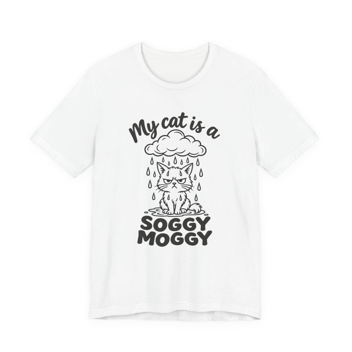 My Cat Is a Soggy Moggy –Simply Purrfect- Cat T-Shirt