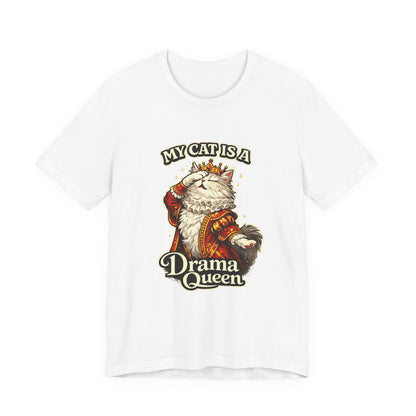 My Cat is a Drama Queen - Feline Funnies - T-Shirt