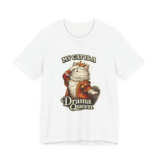 My Cat is a Drama Queen - Feline Funnies - T-Shirt