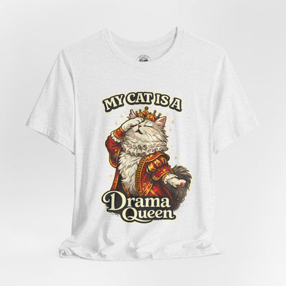 My Cat is a Drama Queen - Feline Funnies - T-Shirt