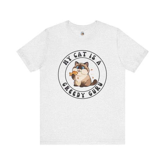 My Cat is a Greedy Guru Unisex Jersey Short Sleeve Tee