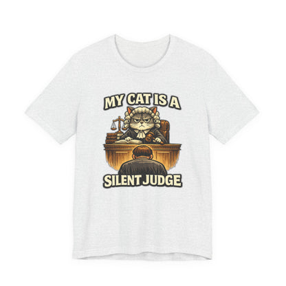 My Cat is a Silent Judge - Funny Cat T-shirt