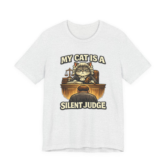 My Cat is a Silent Judge - Funny Cat T-shirt