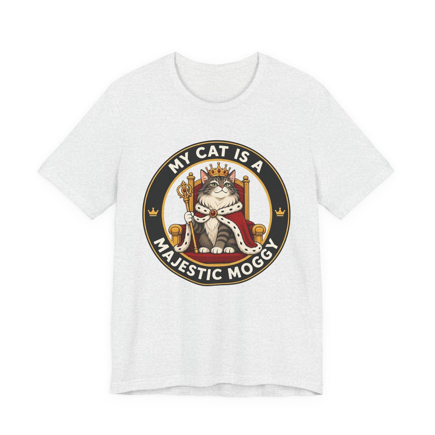 My Cat is a Majestic Moggy - Feline Funnies -T-Shirt  | Cats With Character