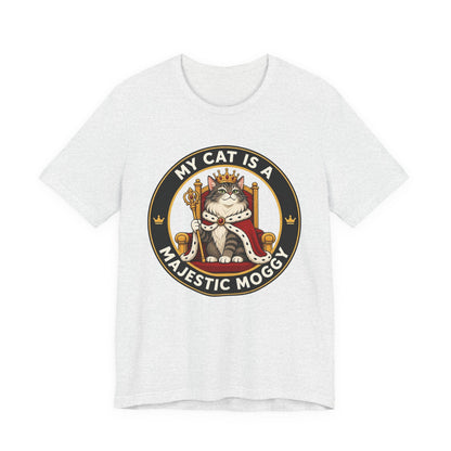My Cat is a Majestic Moggy - Feline Funnies -T-Shirt  | Cats With Character