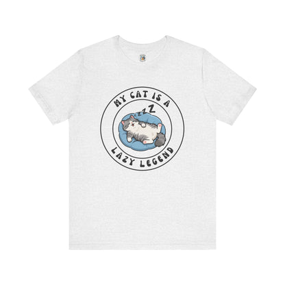 My Cat is a Lazy Legend - Feline Funnies - Unisex Jersey Short Sleeve Tee