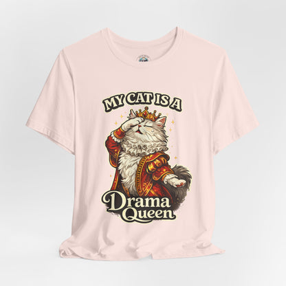 My Cat is a Drama Queen - Feline Funnies - T-Shirt