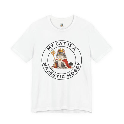My Cat is a Majestic Moggy - Feline Funnies - Unisex Jersey Short Sleeve Tee