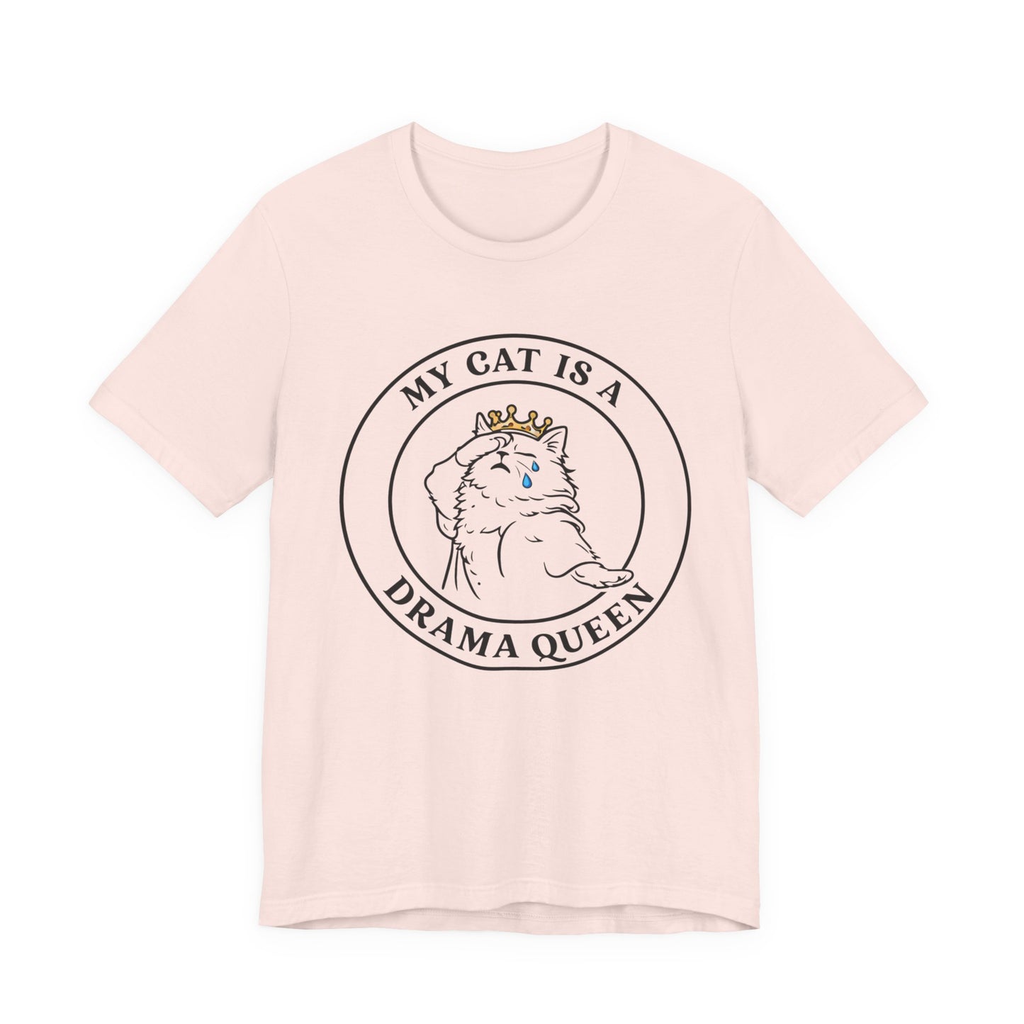 My Cat is a Drama Queen - Simply Purrfect -T-Shirt