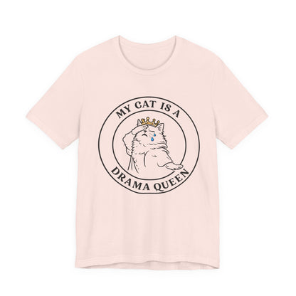 My Cat is a Drama Queen - Simply Purrfect -T-Shirt
