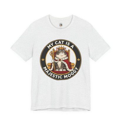 My Cat is a Majestic Moggy - Feline Funnies -T-Shirt  | Cats With Character