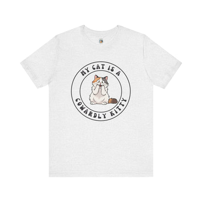 My Cat is a Cowardly Kitty Feline Funnies - Unisex Jersey Short Sleeve Tee