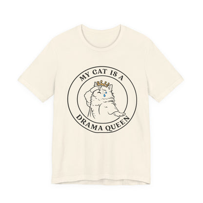 My Cat is a Drama Queen - Simply Purrfect -T-Shirt