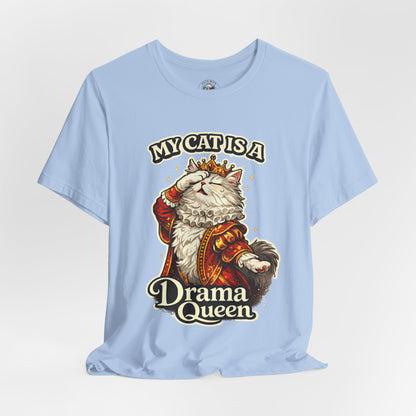 My Cat is a Drama Queen - Feline Funnies - T-Shirt