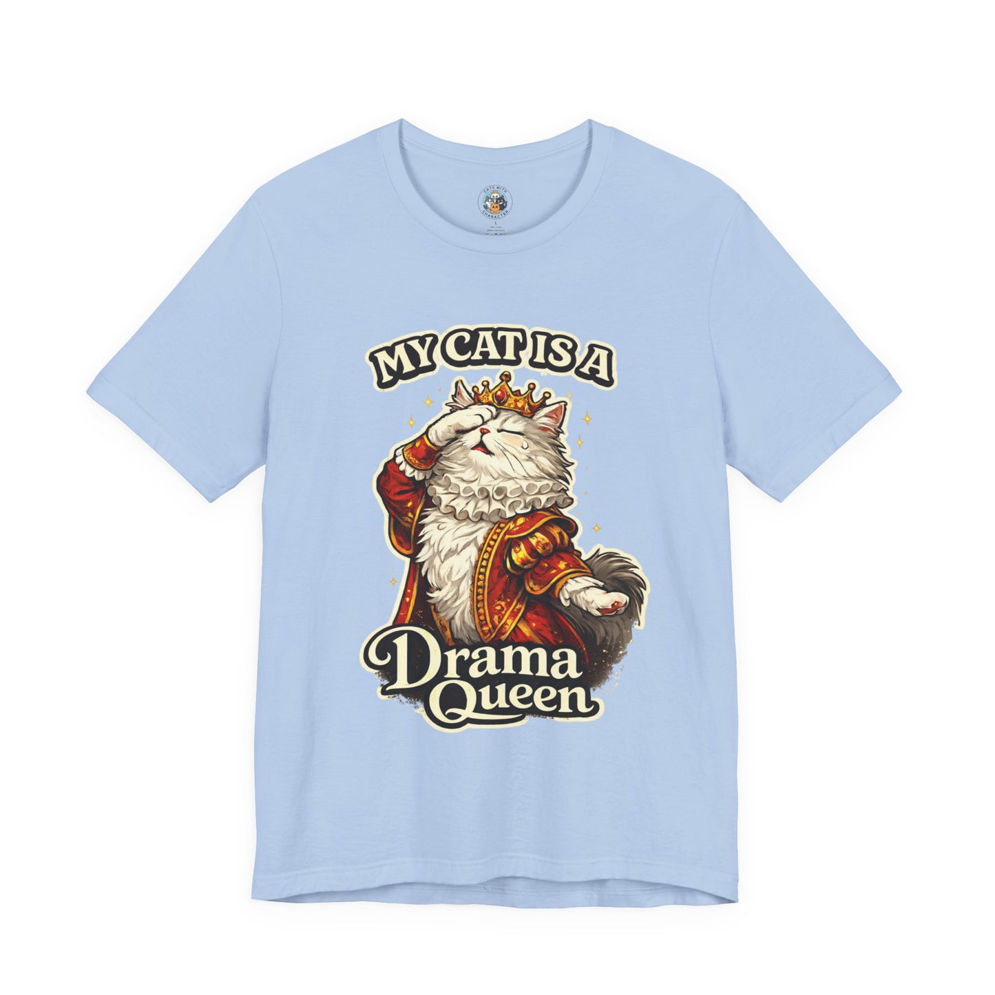 My Cat is a Drama Queen - Feline Funnies - T-Shirt