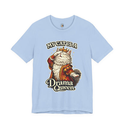 My Cat is a Drama Queen - Feline Funnies - T-Shirt