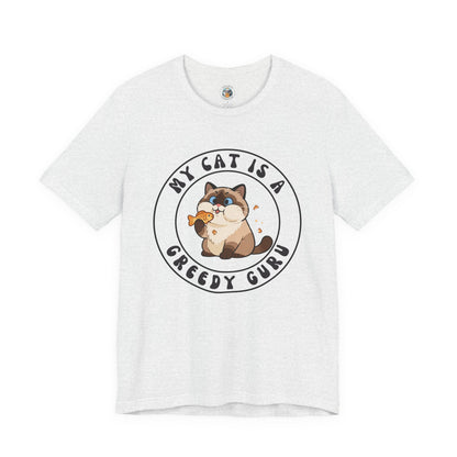 My Cat is a Greedy Guru Unisex Jersey Short Sleeve Tee