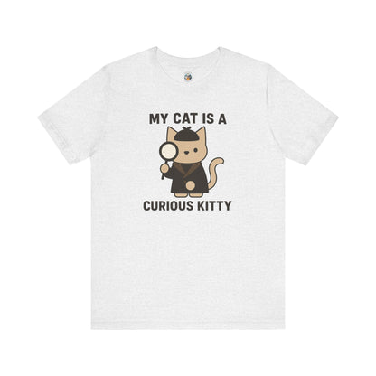 My Cat is a Curious Kitty - Simply Purrfect - Unisex Jersey Short Sleeve Tee