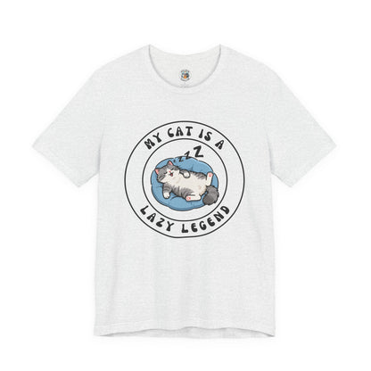 My Cat is a Lazy Legend - Feline Funnies - Unisex Jersey Short Sleeve Tee