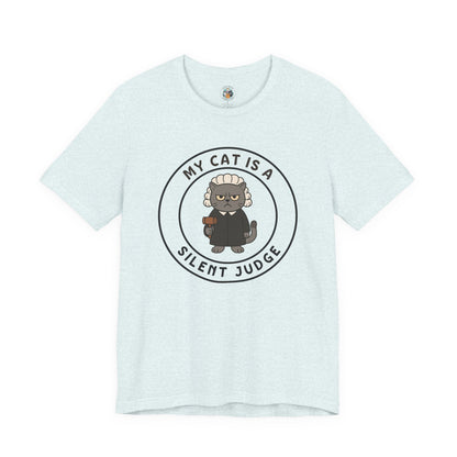 My Cat is a Silent Judge - Feline Funnies - Unisex Jersey Short Sleeve Tee