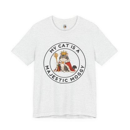 My Cat is a Majestic Moggy - Feline Funnies - Unisex Jersey Short Sleeve Tee