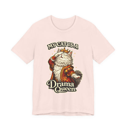 My Cat is a Drama Queen - Feline Funnies - T-Shirt