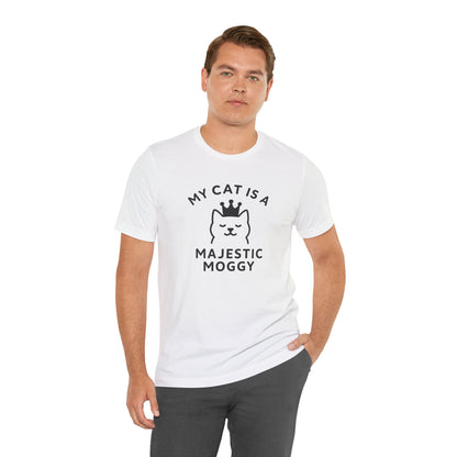 My Cat is a Majestic Moggy - Simply Purrfect - Unisex Jersey Short Sleeve Tee