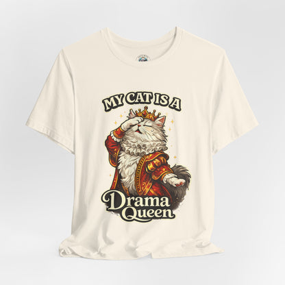 My Cat is a Drama Queen - Feline Funnies - T-Shirt