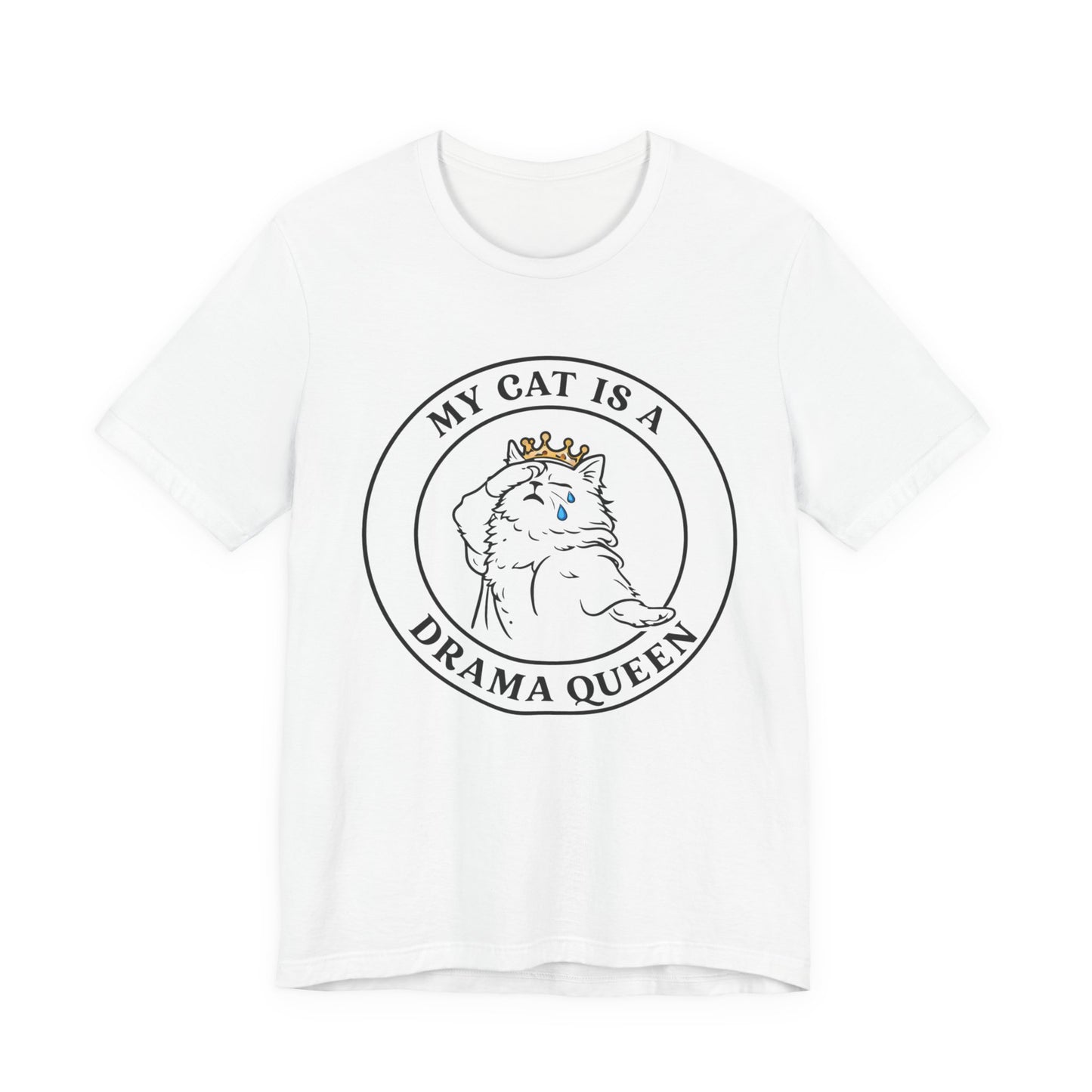 My Cat is a Drama Queen - Simply Purrfect -T-Shirt
