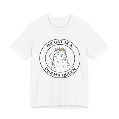 My Cat is a Drama Queen - Simply Purrfect -T-Shirt