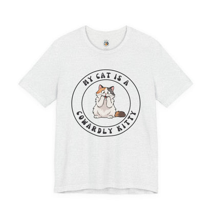 My Cat is a Cowardly Kitty Feline Funnies - Unisex Jersey Short Sleeve Tee